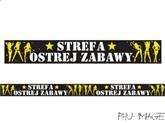 Taśma, szarfa "STREFA OSTREJ ZABAWY" 1 szt. TWK1