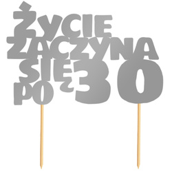 Topper Tort ŻYCIE ZACZYNA SIĘ PO 30 Srebrny