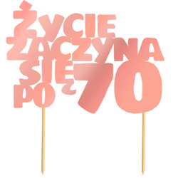 Topper Tort ŻYCIE ZACZYNA SIĘ PO 70 Różowe Złoto