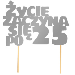 Topper Tort ŻYCIE ZACZYNA SIĘ PO 25 Srebrny