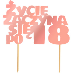 Topper Tort ŻYCIE ZACZYNA SIĘ PO 18 Różowe Złoto