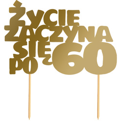 Topper na Tort ŻYCIE ZACZYNA SIĘ PO 60 Złoty